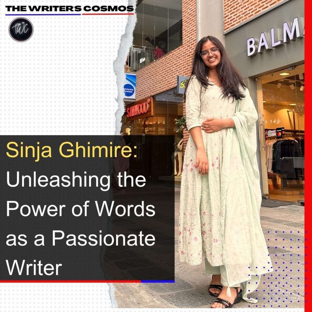 Sinja Ghimire: Unleashing the Power of Words as a Passionate Writer