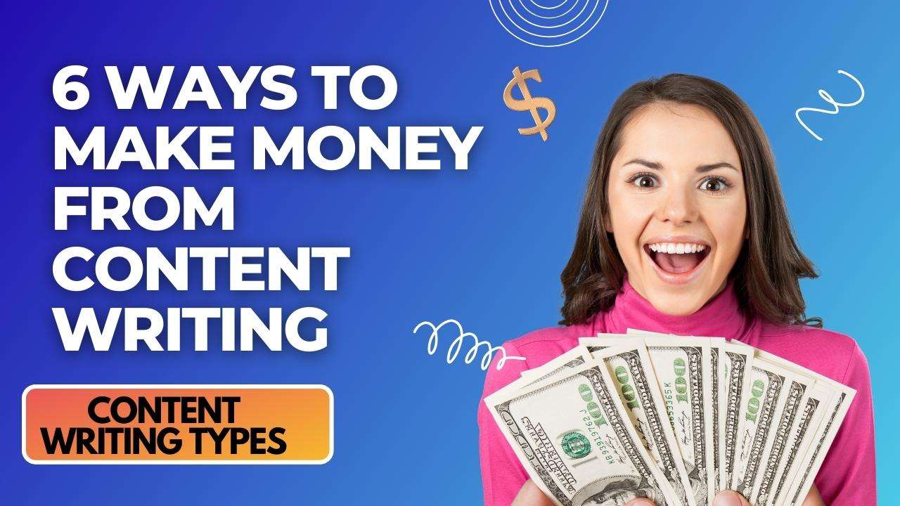 6 Ways To Make Money From Content Writing