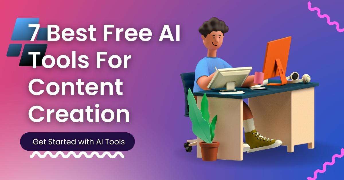 7 Best Free AI Tools For Content Creation