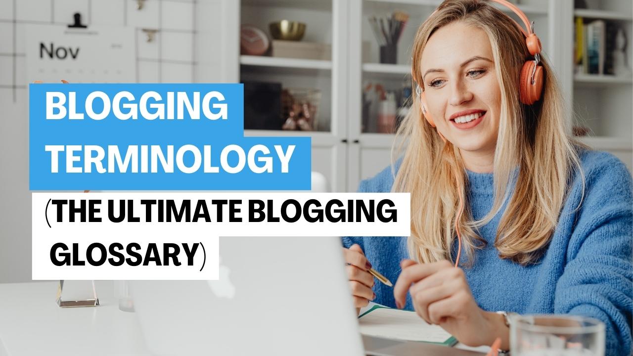 Blogging Terminology (The Ultimate Blogging Glossary)