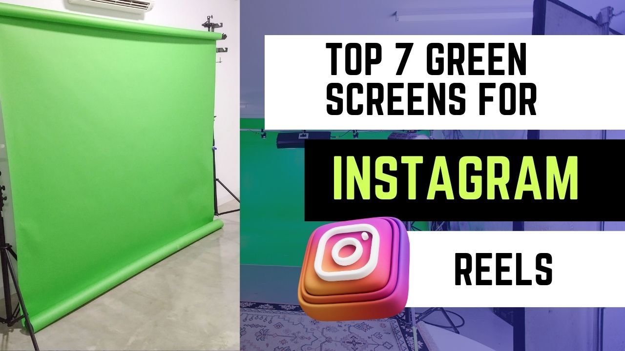 Top 7 Green Screens For Instagram Reels​