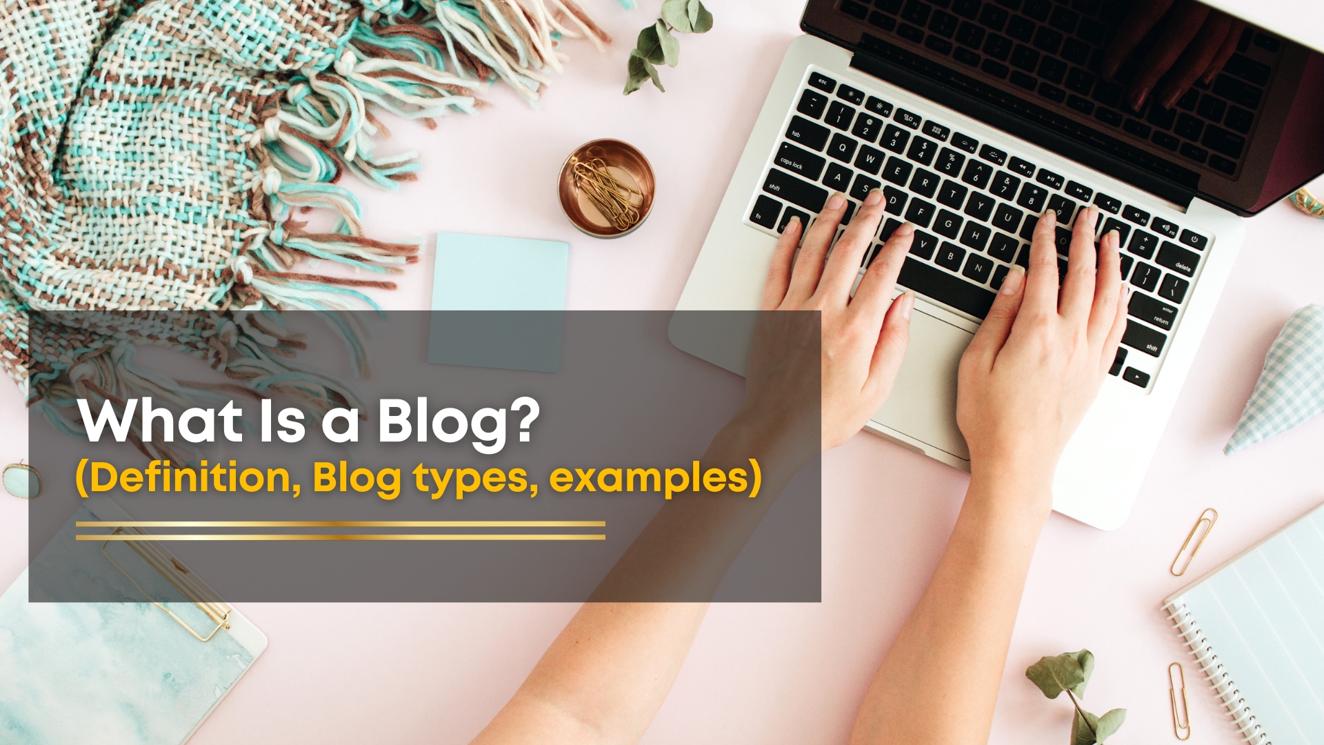 What Is a Blog? (Definition, Blog types, examples)