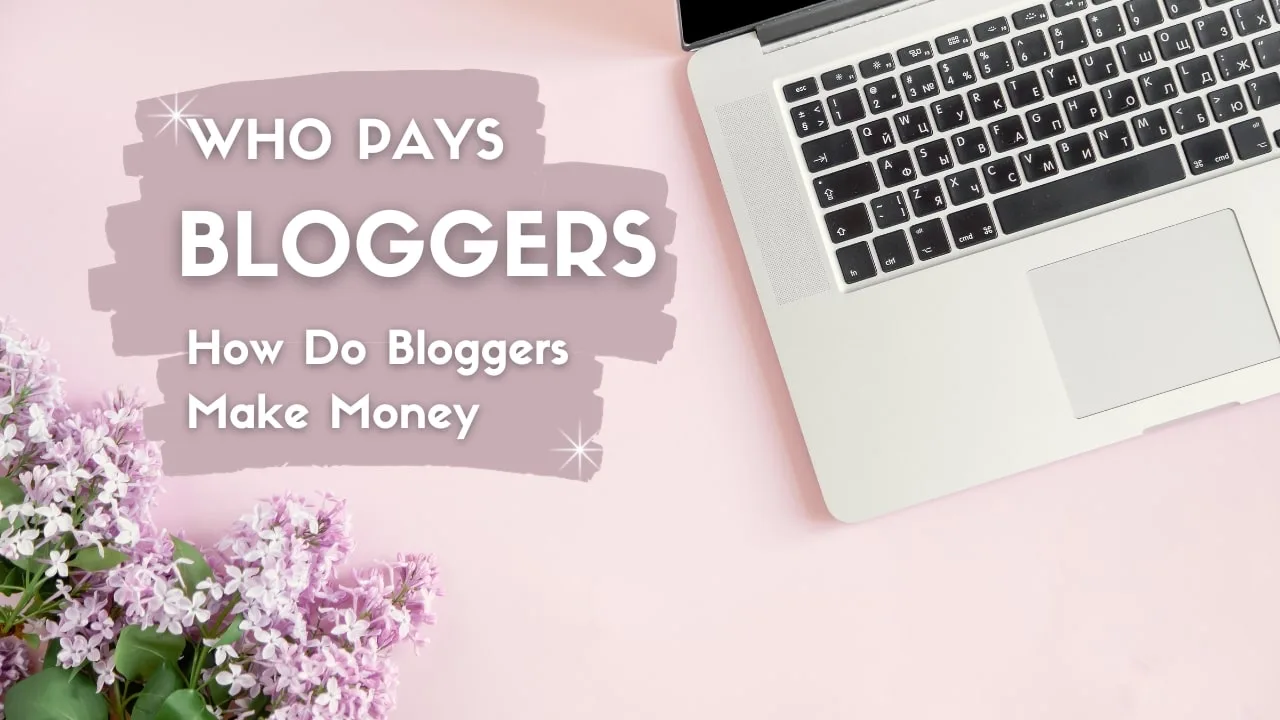 Who Pays Bloggers (How Do Bloggers Make Money)?