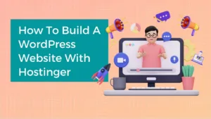 How to Build a WordPress Website with Hostinger